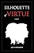 Silhouette of Virtue