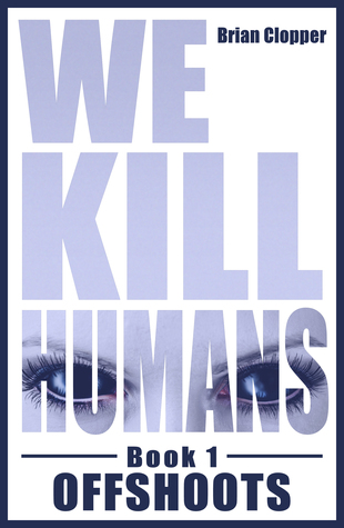 Offshoots (We Kill Humans, #1)