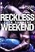 Reckless Weekend by Eden Summers