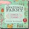 Anatomia Farmy. Ciekawostki z życia na wsi by Julia Rothman