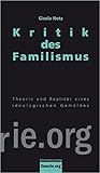 Kritik des Familismus: Theorie und soziale Realität eines ideologischen Gemäldes