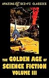 Book cover for The Golden Age of Science Fiction - Volume III