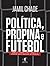 Política, Propina e Futebol