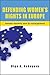 Defending Women's Rights in Europe: Gender Equality and EU Enlargement (SUNY Press Open Access)