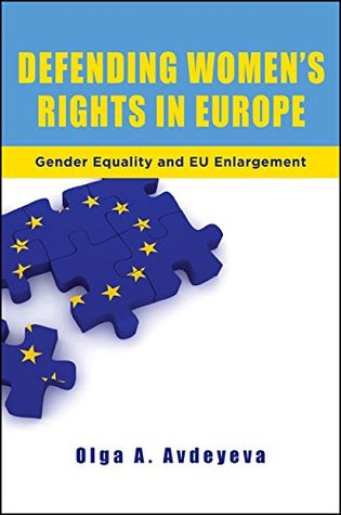 Defending Women's Rights in Europe: Gender Equality and EU Enlargement (SUNY Press Open Access)