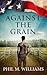 Against the Grain (High Stakes Political Thrillers)