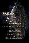 Ghosts for all Seasons More True Tales of Haunted People and Places Ghosts for all Seasons More True Tales of Haunted People and Places