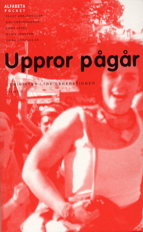 Uppror pågår: Feminister i tre generationer (Paperback)