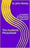The Academic Phrasebank: An Academic Writing Resource for Students and Researchers