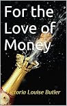 For the Love of Money For the Love of Money