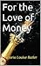 For the Love of Money