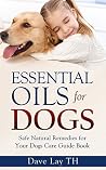 Essential Oils for Dogs: Safe Natural Remedies for Your Dogs Care: (Essential Oils for Dogs, Essential Oils for Pets, Essential Oils for Puppies, Essential ... K9, Safe Natural Dog Remedies) (Dog Care) Essential Oils for Dogs: Safe Natural Remedies for Your Dogs Care: (Essential Oils for Dogs, Essential Oils for Pets, Essential Oils for Puppies, Essential ... K9, Safe Natural Dog Remedies) (Dog Care)