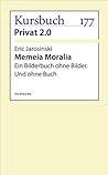 Memeia Moralia: Ein Bilderbuch ohne Bilder. Und ohne Buch (German Edition) Memeia Moralia: Ein Bilderbuch ohne Bilder. Und ohne Buch (German Edition)