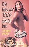 Die huis wat Joop gebou het