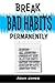 Break Bad Habits Permanentl...