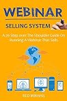 Webinar Selling System (2016): A 26 Step over The Shoulder Guide On Running A Webinar That Sells Webinar Selling System (2016): A 26 Step over The Shoulder Guide On Running A Webinar That Sells