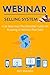 Webinar Selling System (2016): A 26 Step over The Shoulder Guide On Running A Webinar That Sells