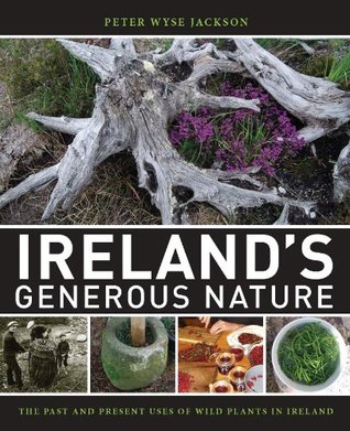 Ireland's Generous Nature: The Past and Present Uses of Wild Plants in Ireland (Hardcover)
