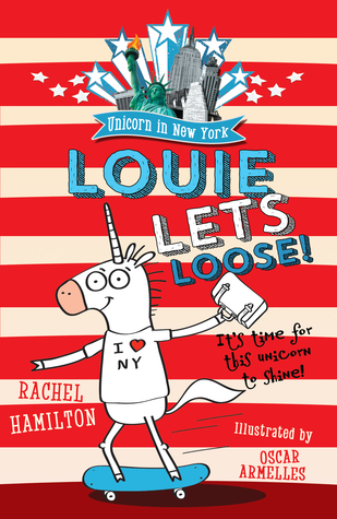 Louie Lets Loose! (Unicorn in New York, #1)