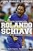 Biografía autorizada Rolando Schiavi. Historia de un guerrero ganador