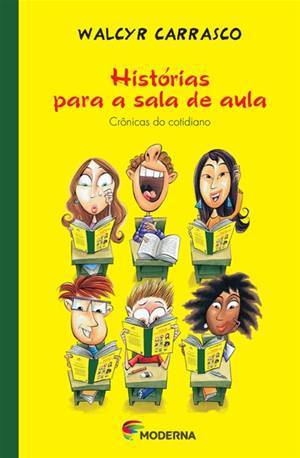 Histórias para a sala de aula - crônicas do cotidiado (Paperback)