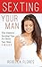 SEXTING: Sexting Your Man - The Hottest Sexting Tips To Drive Any Man Crazy (Sexting Series)