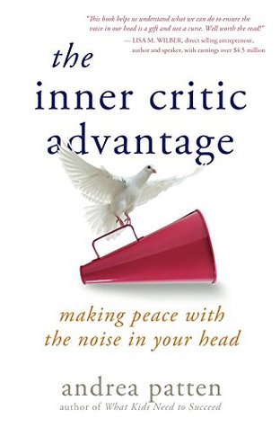 The Inner Critic Advantage: Making Peace with the Noise in Your Head (Kindle Edition)