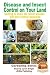 Disease and Insect Control on Your Land - Getting to know the latest disease and pest control measures (Gardening Series Book 34)