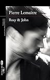 Rosy & John by Pierre Lemaitre Rosy & John by Pierre Lemaitre