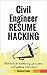 Civil Engineer Resume Hacking: Shortcuts to outshining your peers and getting interviews (Science & Technology Book 8)
