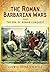 The Roman Barbarian Wars: The Era of Roman Conquest