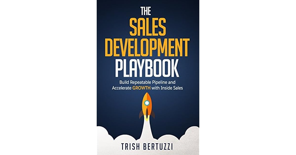 The Sales Development Playbook Build Repeatable Pipeline and
