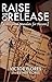 Raise to Release: A Mission...