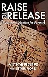 Raise to Release: A Missional Mandate for Parents Raise to Release: A Missional Mandate for Parents