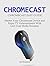 Chromecast: Chromecast Easy Guide: Master Your Chromecast Device and Enjoy TV Entertainment With Low-Cost Media Streamer (Chromecast, Chromecast User Guide, Chromecast books, Chromecast Device)