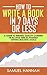 How To Write A Book In 7 Days Or Less: A Guide To Writing Quality Content In As Little Time As Possible Setting Realistic Goals