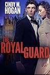 The Royal Guard by Cindy M. Hogan The Royal Guard by Cindy M. Hogan