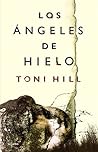 Los ángeles de hielo by Toni Hill
