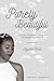 Purely Beautiful: A Young Woman's Guide to Knowing Her Worth