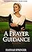A Prayer for Guidance by Hannah Springer A Prayer for Guidance by Hannah Springer