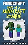 Minecraft: Diary of a Minecraft Zombie (Unoffical Minecraft Book, Minecraft, Minecraft Handbook , Diary of a Minecraft Spider, Minecraft Books)