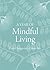 A Year of Mindful Living: Daily Changes for a Calmer Life