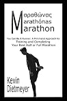Marathon: You Can Be a Runner A Minimalist Approach for Training and Completing Your Best Half or Full Marathon: Run Pain-Free and Run Powerfully
