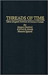 Threads of Time: Three Original Novellas of Science Fiction