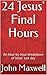 24 Jesus' Final Hours: An hour-by-hour breakdown of Jesus' last day (The Jesus Diary)