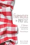Farmwives in Profile: 17 Women: 17 candid questions about their lives Photos & Recipes