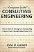 The Complete Guide to CONSULTING ENGINEERING: How to Start & Manage an Outstanding CONSULTING ENGINEERING PRACTICE