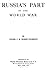 Russia's Part in the World War
