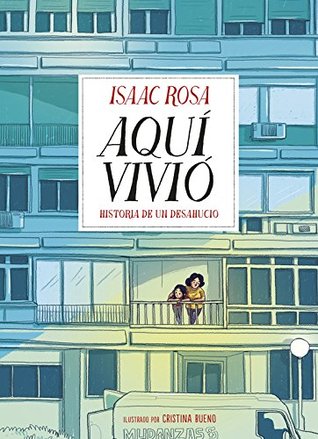 Portada de Aquí vivió: historia de un desahucio, de Isaac Rosa