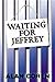 Waiting for Jeffrey